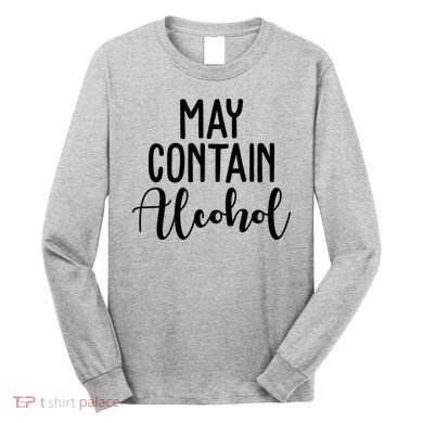 May Contain Alcohol Funny Long Sleeve Shirt