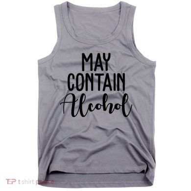 May Contain Alcohol Funny Tank Top