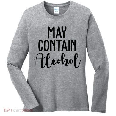 May Contain Alcohol Funny Women's Long Sleeve Shirt