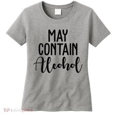 May Contain Alcohol Funny Women's T-Shirt