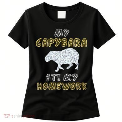 My Capybara Ate My Homework Mammal Animal Back To School Women's T-Shirt