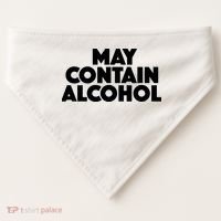 May Contain Alcohol Party Outfit Drinking Quote USA-Made Doggie Bandana thumb 0