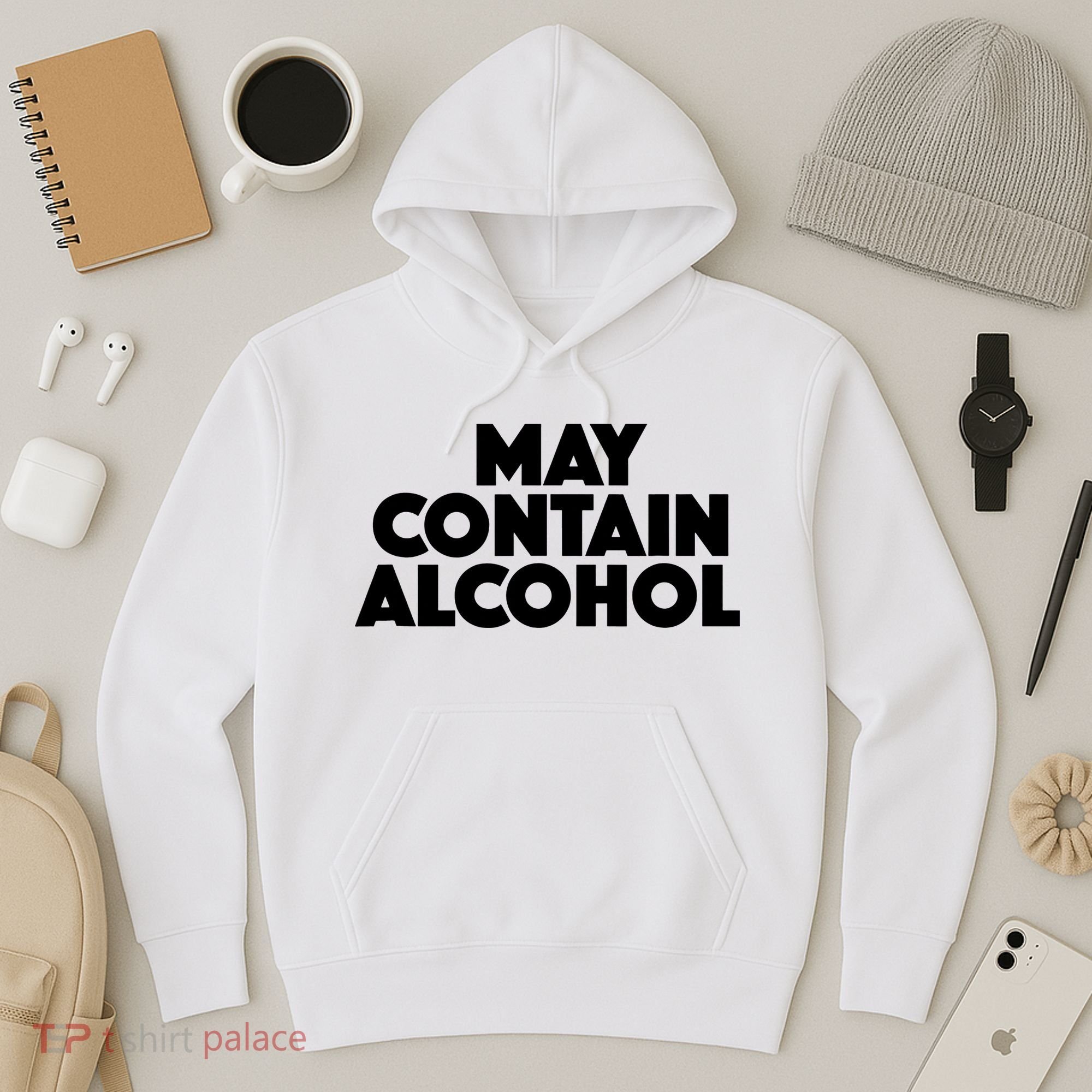 May Contain Alcohol Party Outfit Drinking Quote Hoodie