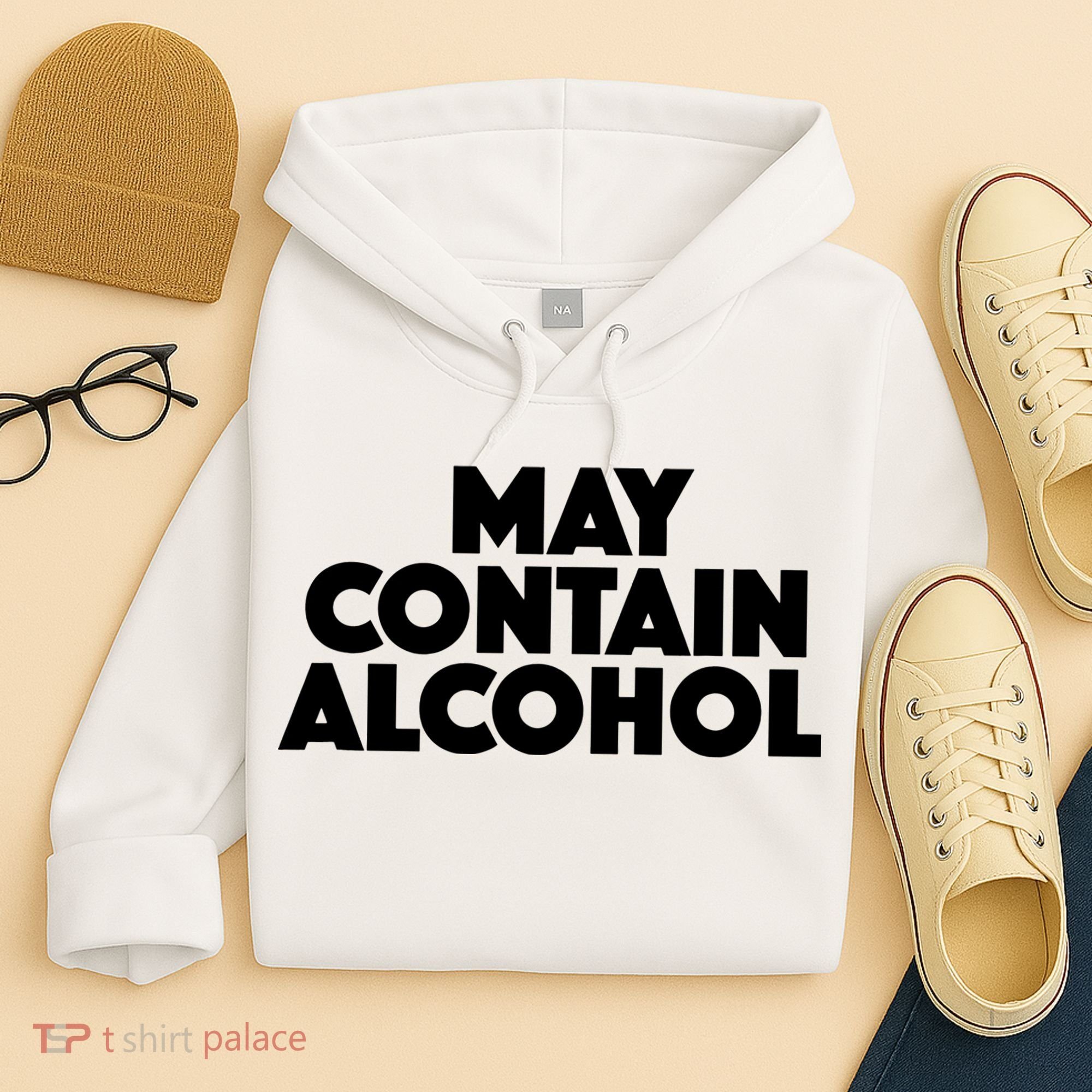 May Contain Alcohol Party Outfit Drinking Quote Hoodie