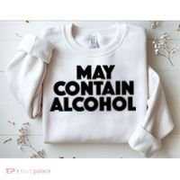 May Contain Alcohol Party Outfit Drinking Quote Sweatshirt thumb 2