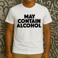 May Contain Alcohol Party Outfit Drinking Quote T-Shirt thumb 3