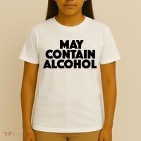 May Contain Alcohol Party Outfit Drinking Quote T-Shirt thumb 4