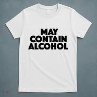 May Contain Alcohol Party Outfit Drinking Quote T-Shirt thumb 5