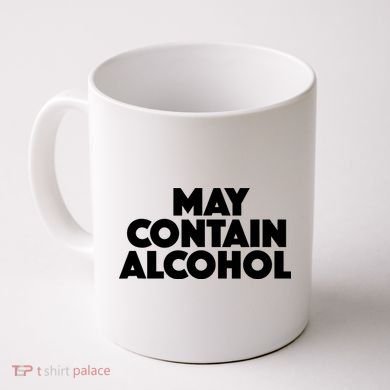 May Contain Alcohol Party Outfit Drinking Quote Coffee Mug