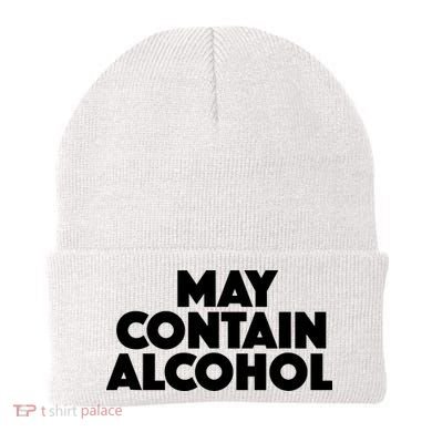 May Contain Alcohol Party Outfit Drinking Quote Beanie