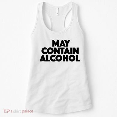 May Contain Alcohol Party Outfit Drinking Quote Women's Tank Top