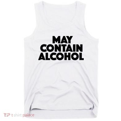 May Contain Alcohol Party Outfit Drinking Quote Tank Top