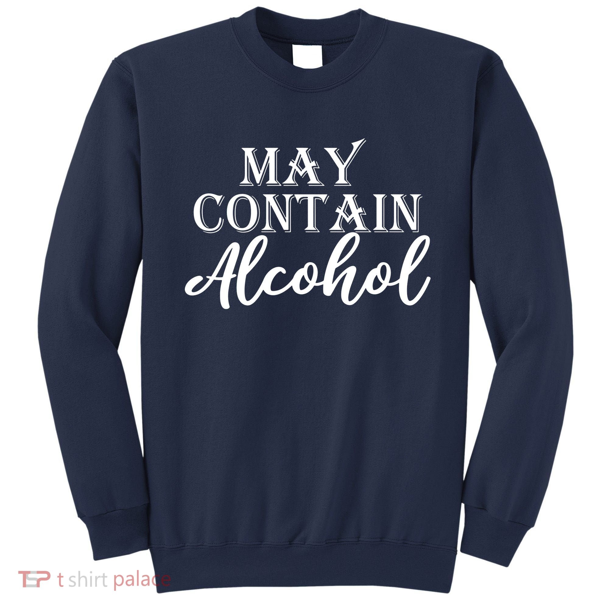 May Contain Alcohol Sweatshirt