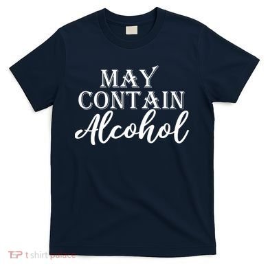 May Contain Alcohol T-Shirt