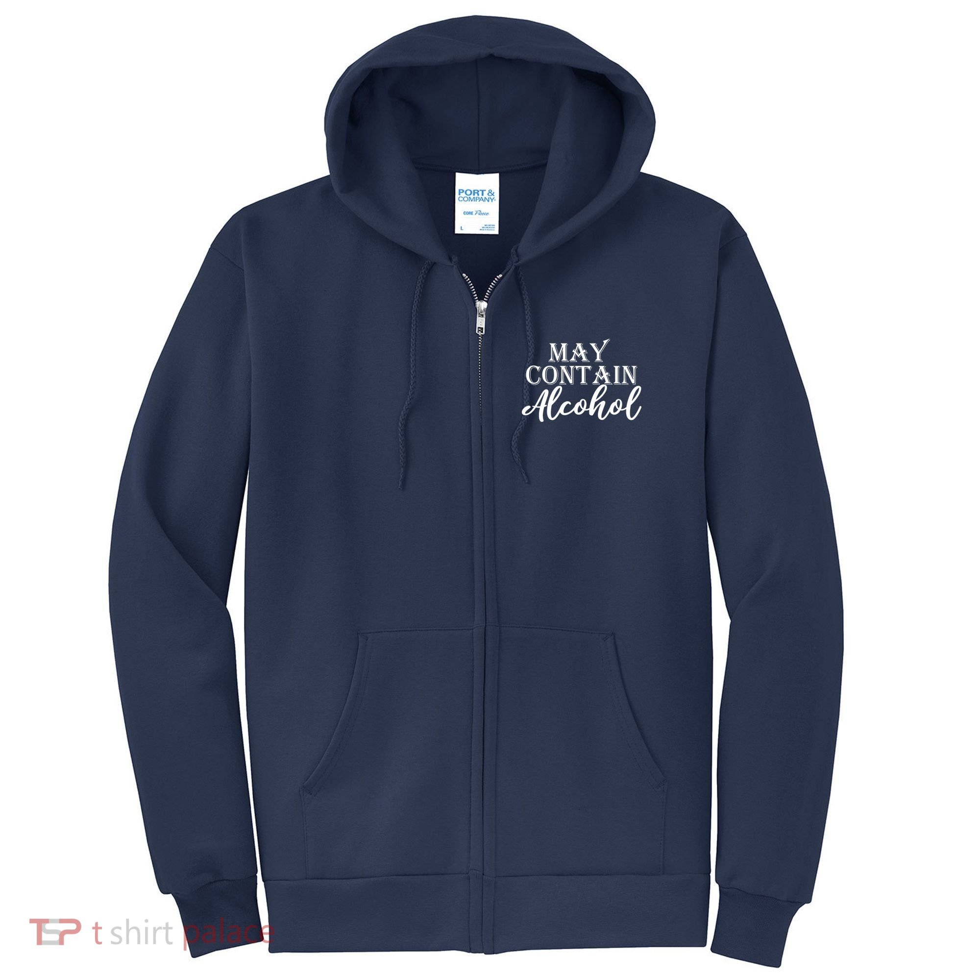 May Contain Alcohol Full Zip Hoodie