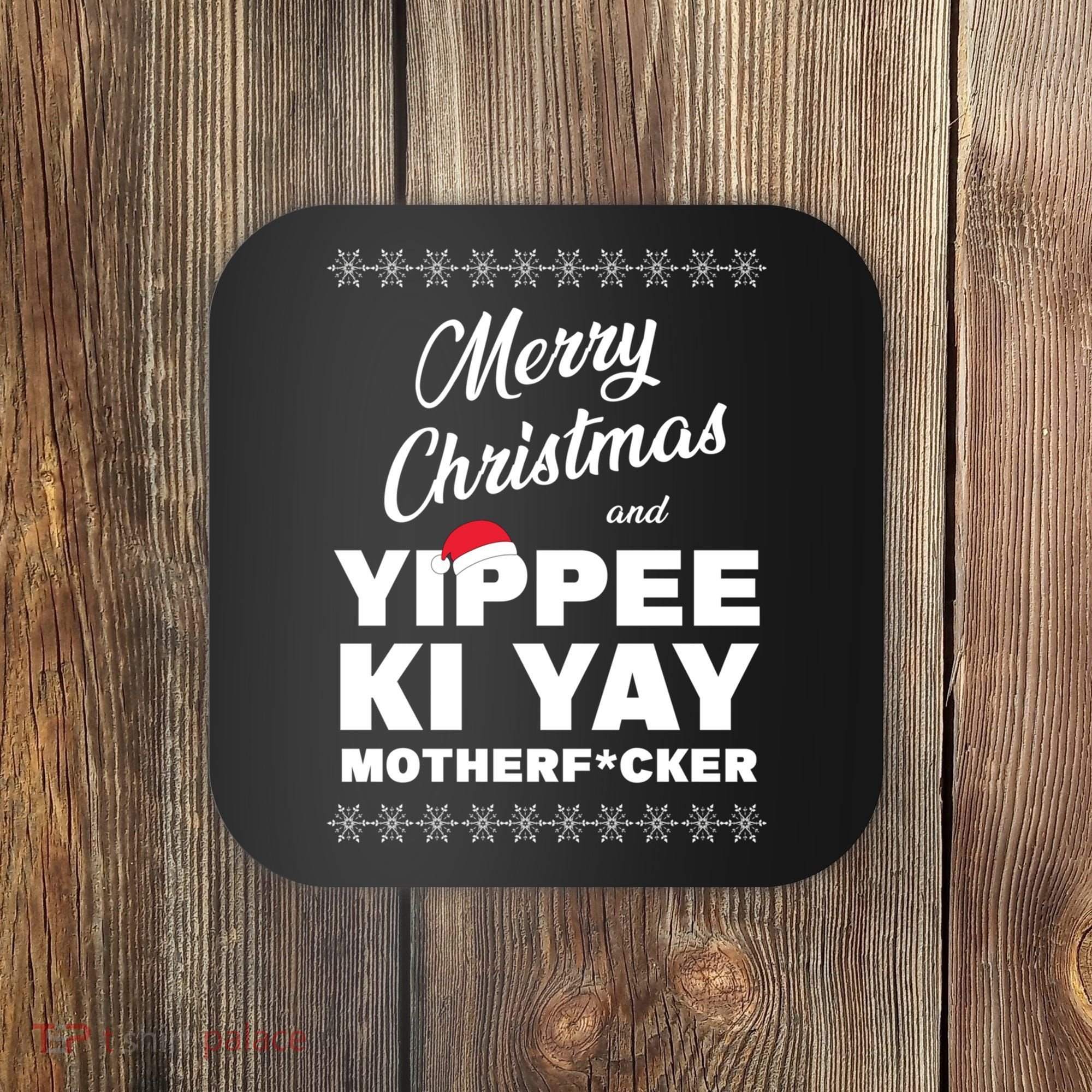 MERRY CHRISTMAS AND YIPPEE KI YAY MOTHERFCKER, Christmas Essential Coaster