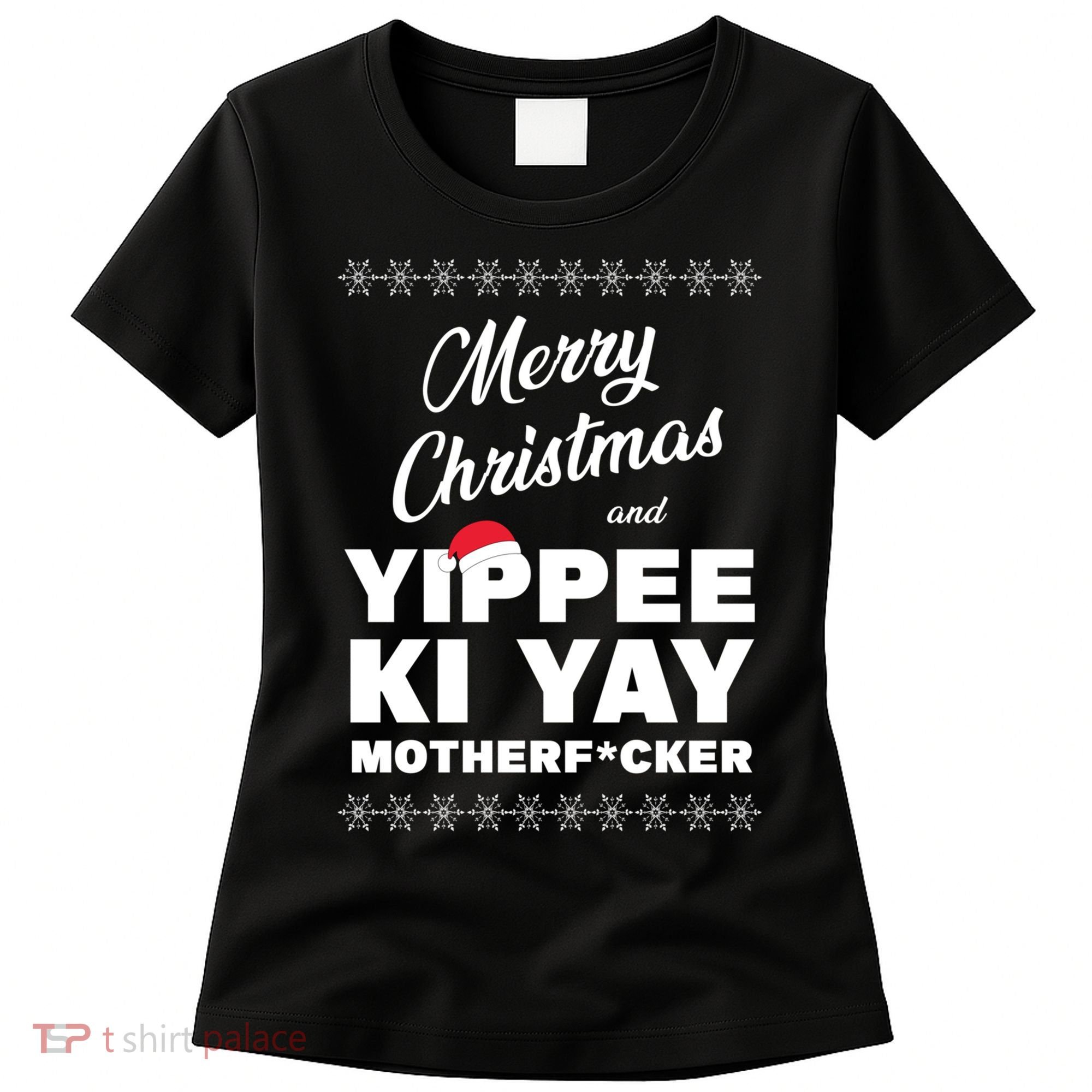 MERRY CHRISTMAS AND YIPPEE KI YAY MOTHERFCKER, Christmas Essential Women's T-Shirt