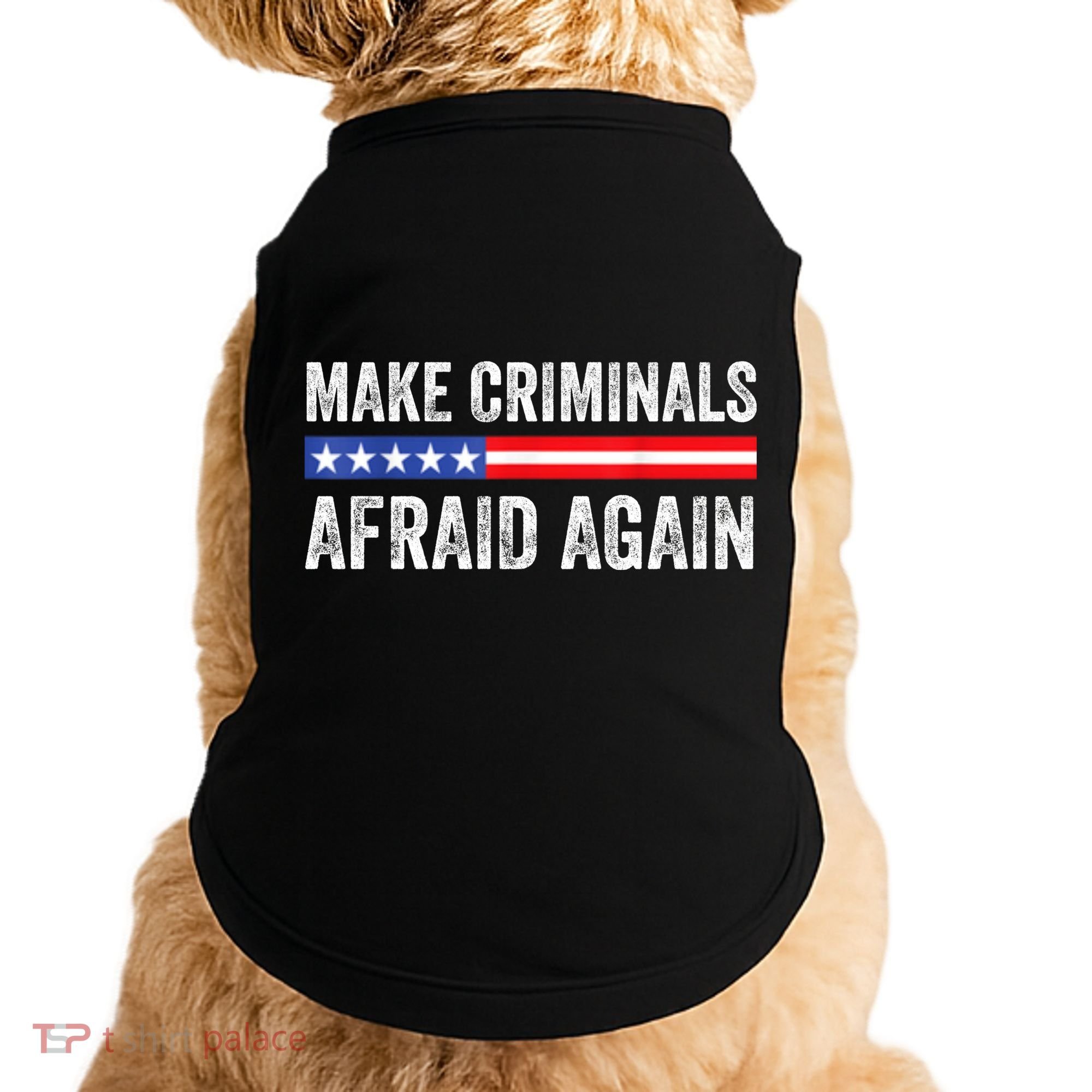 Make Criminals Afraid Again USA Rights Sarcastic US Flag Doggie Tank