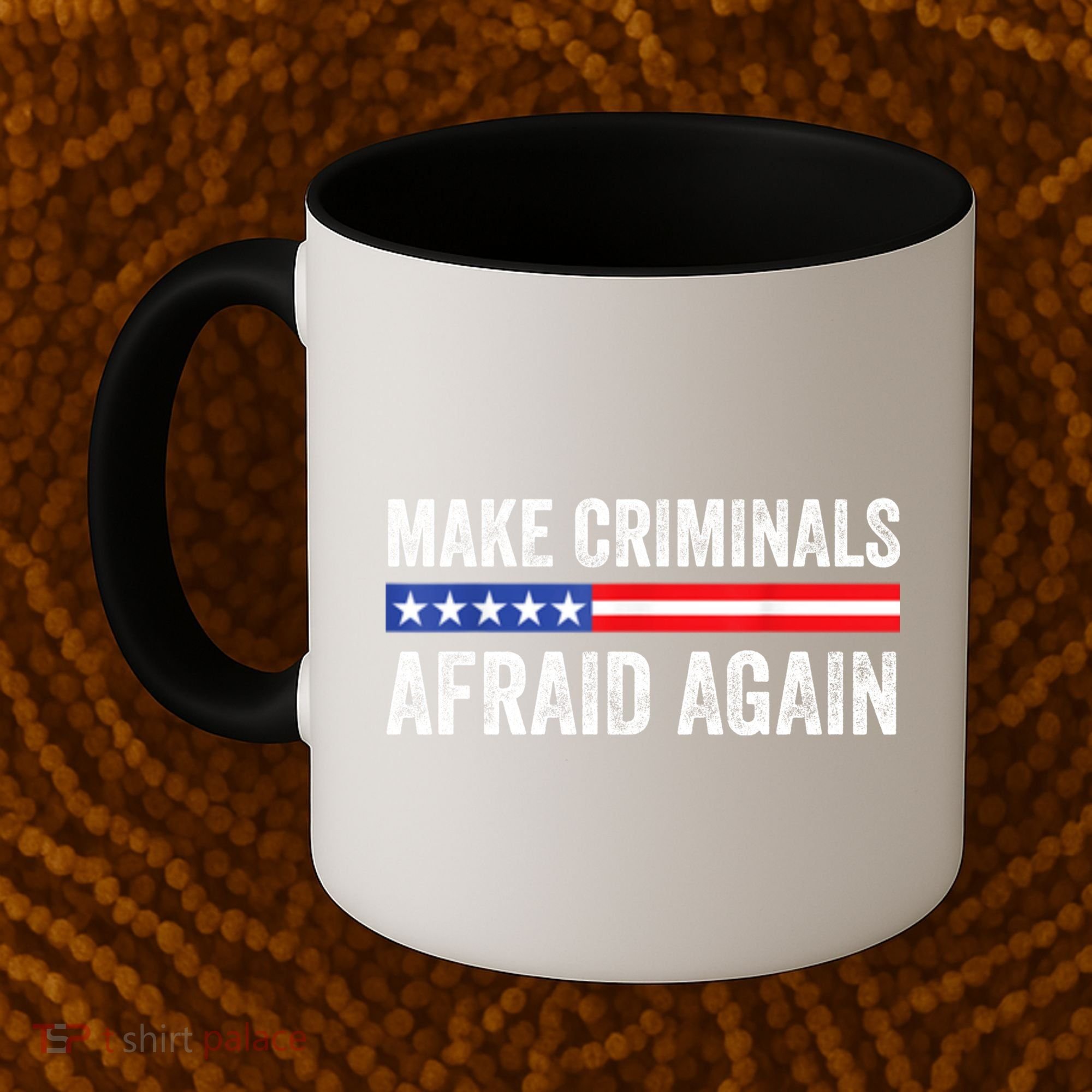 Make Criminals Afraid Again USA Rights Sarcastic US Flag Coffee Mug