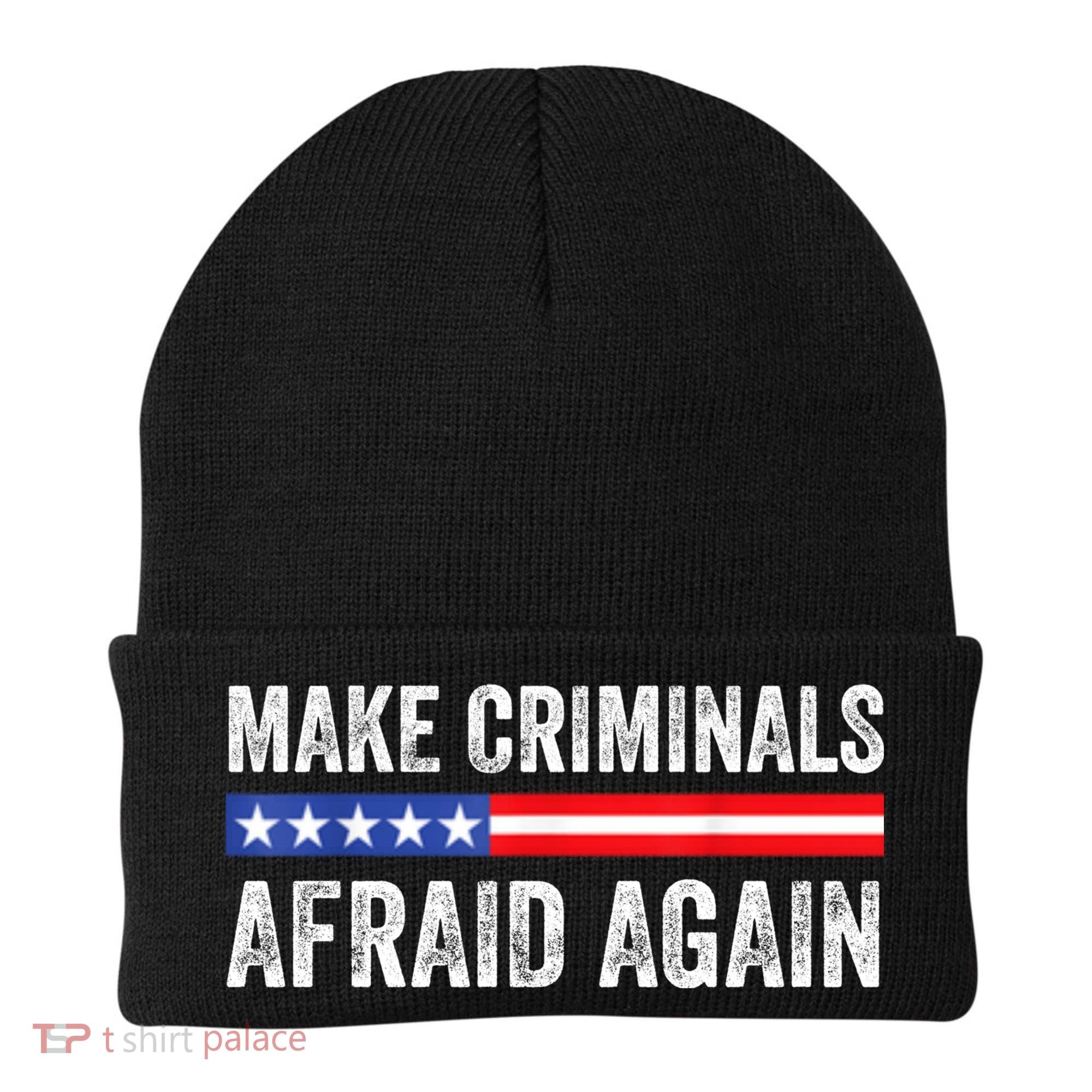 Make Criminals Afraid Again USA Rights Sarcastic US Flag Beanie