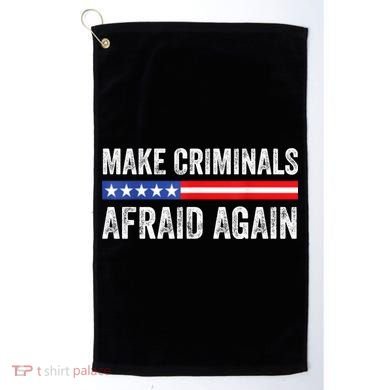 Make Criminals Afraid Again USA Rights Sarcastic US Flag Golf Towel