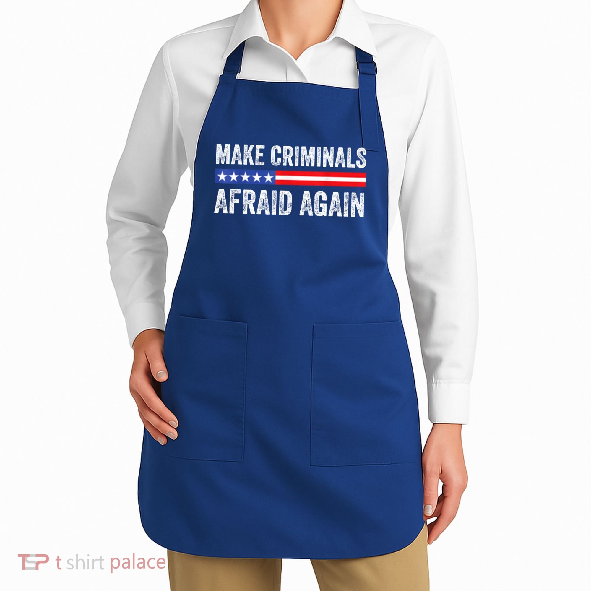 Make Criminals Afraid Again USA Rights Sarcastic US Flag Apron