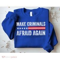 Make Criminals Afraid Again USA Rights Sarcastic US Flag Sweatshirt thumb 2