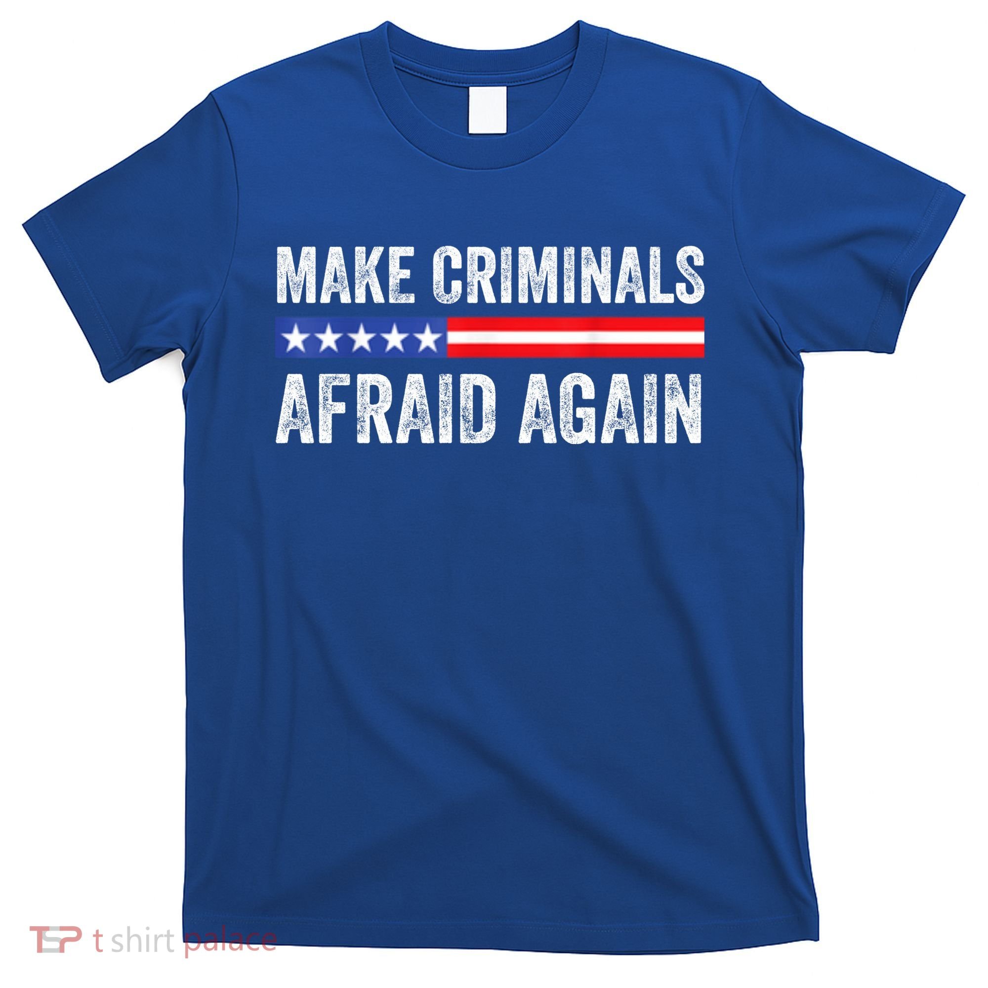 Make Criminals Afraid Again USA Rights Sarcastic US Flag T-Shirt
