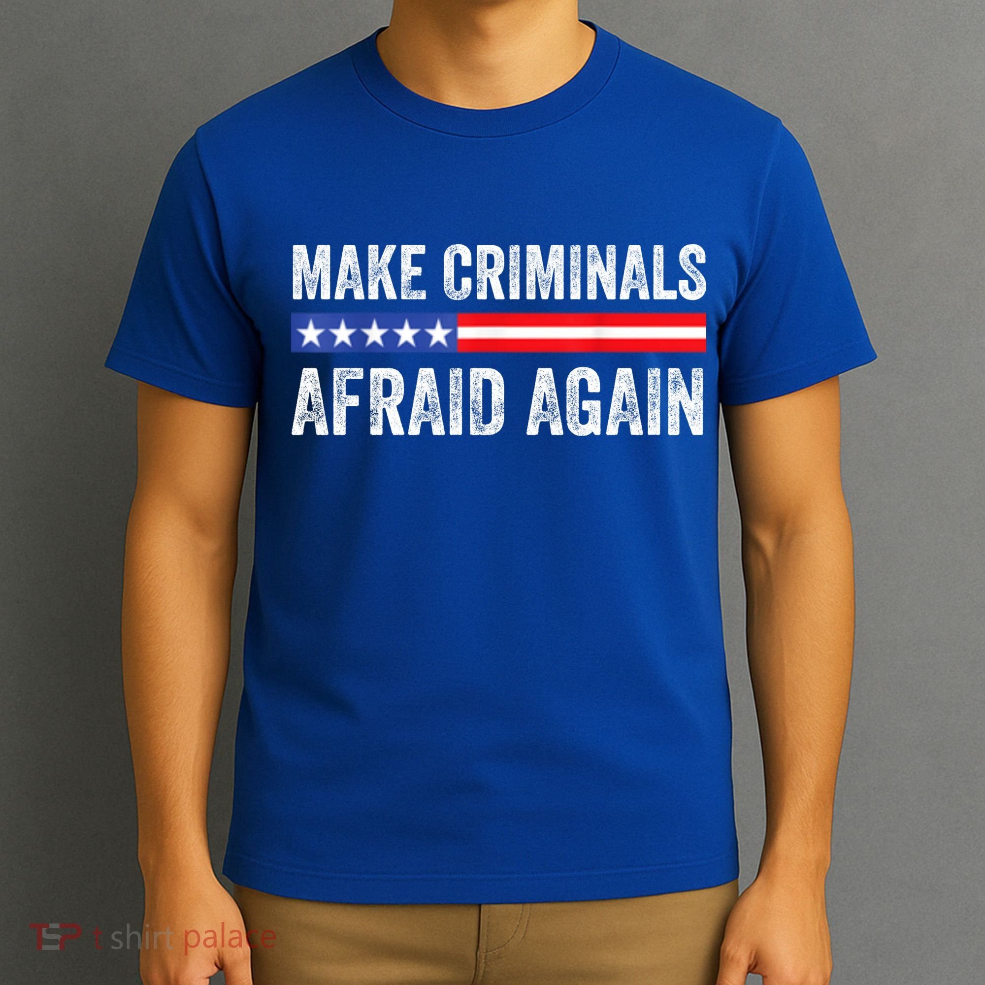 Make Criminals Afraid Again USA Rights Sarcastic US Flag T-Shirt