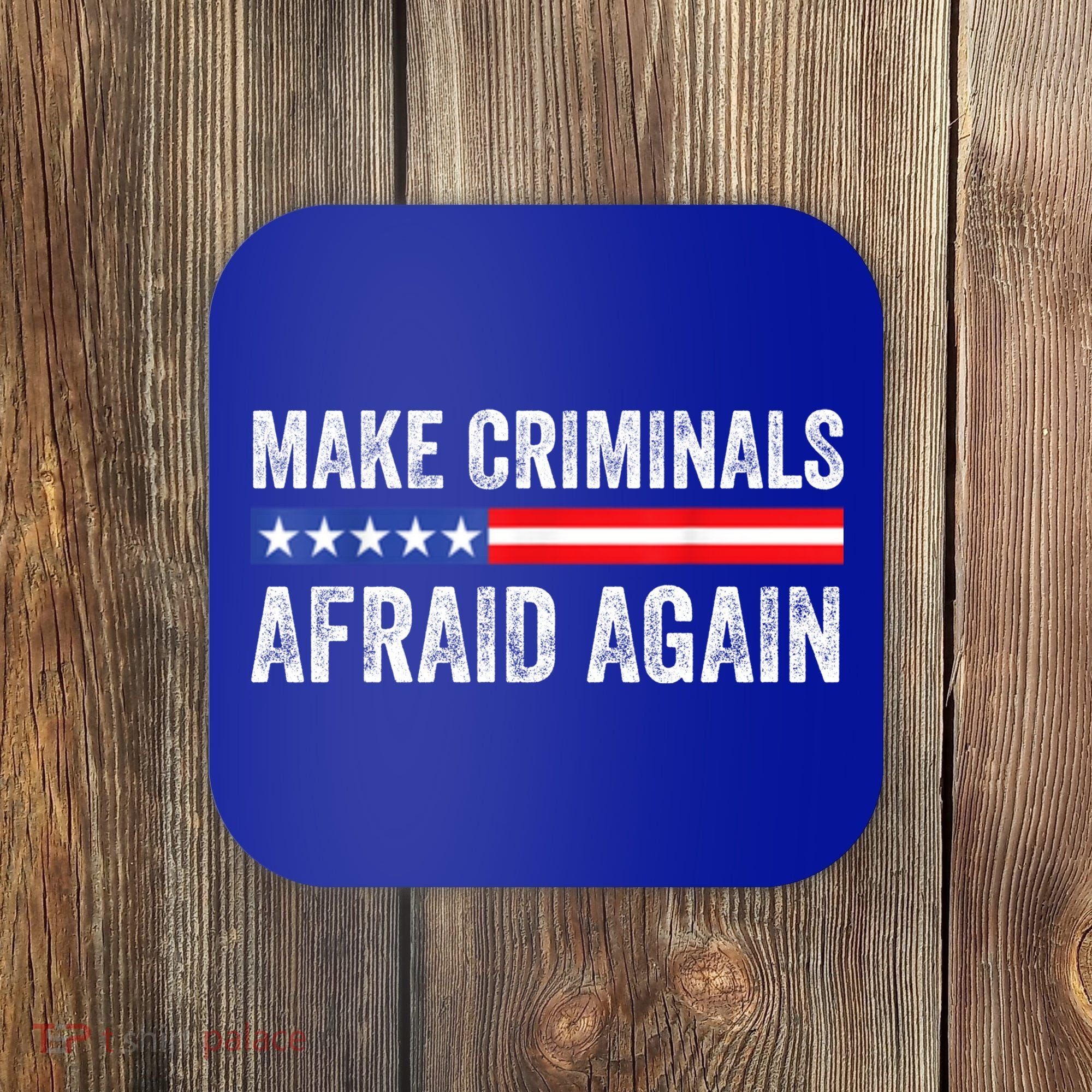 Make Criminals Afraid Again USA Rights Sarcastic US Flag Coaster