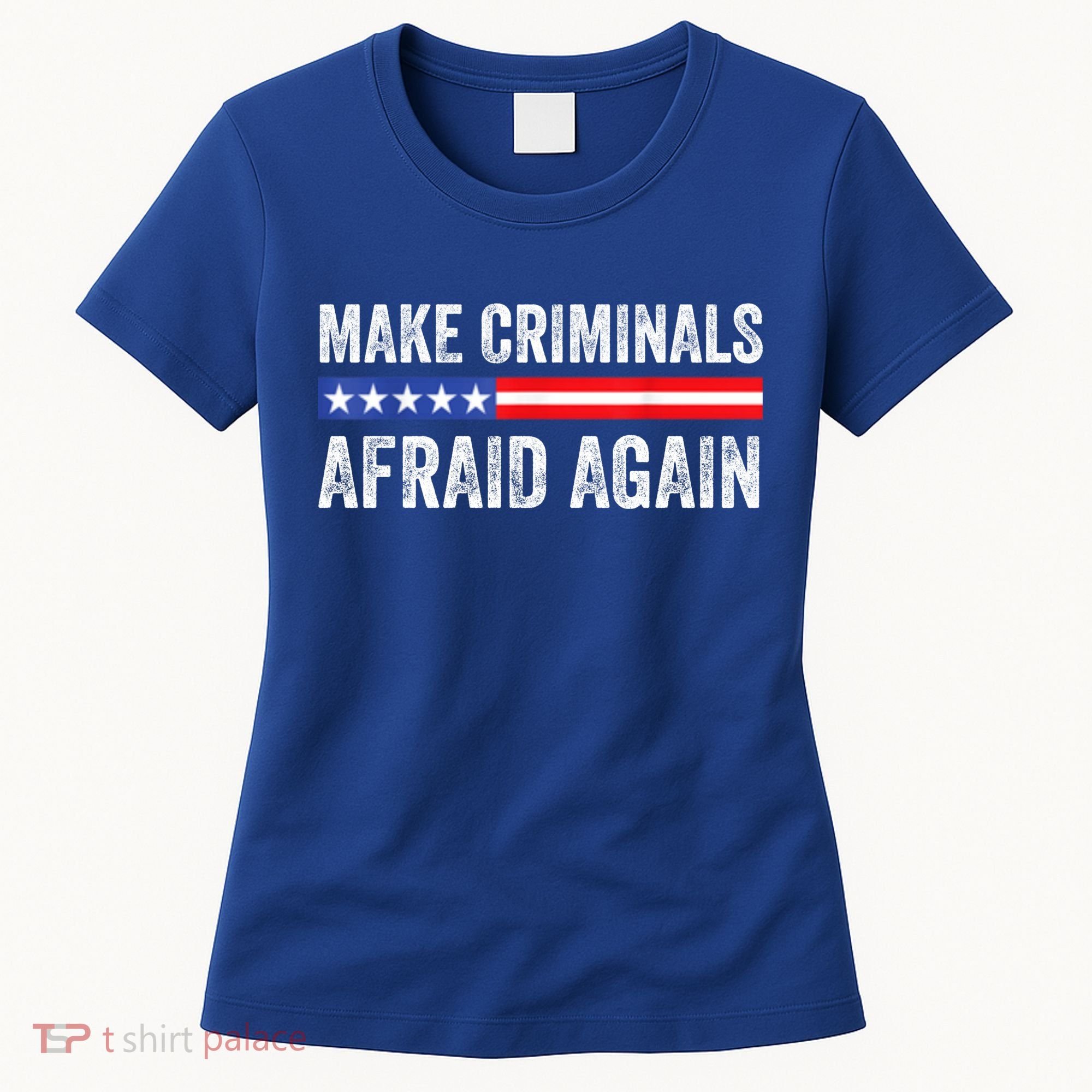 Make Criminals Afraid Again USA Rights Sarcastic US Flag Women's T-Shirt