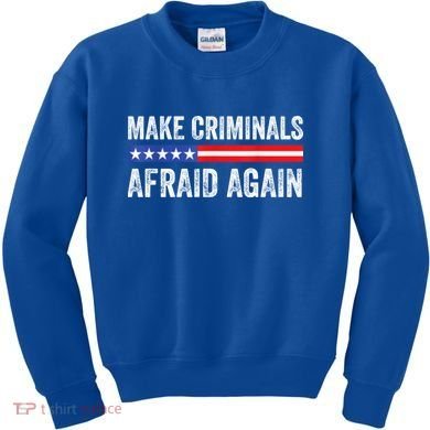 Make Criminals Afraid Again USA Rights Sarcastic US Flag Kids Sweatshirt