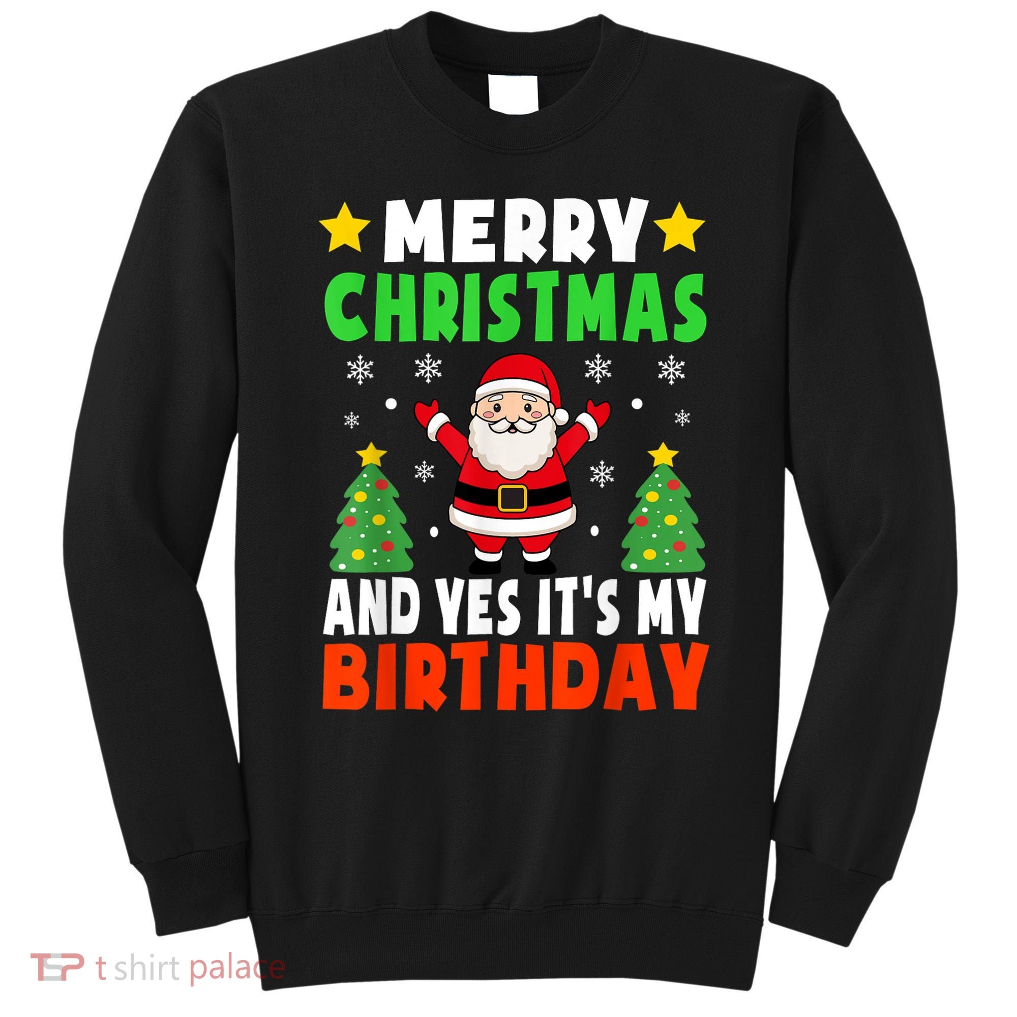 Merry Christmas And Yes It's My Birthday Christmas Party Sweatshirt