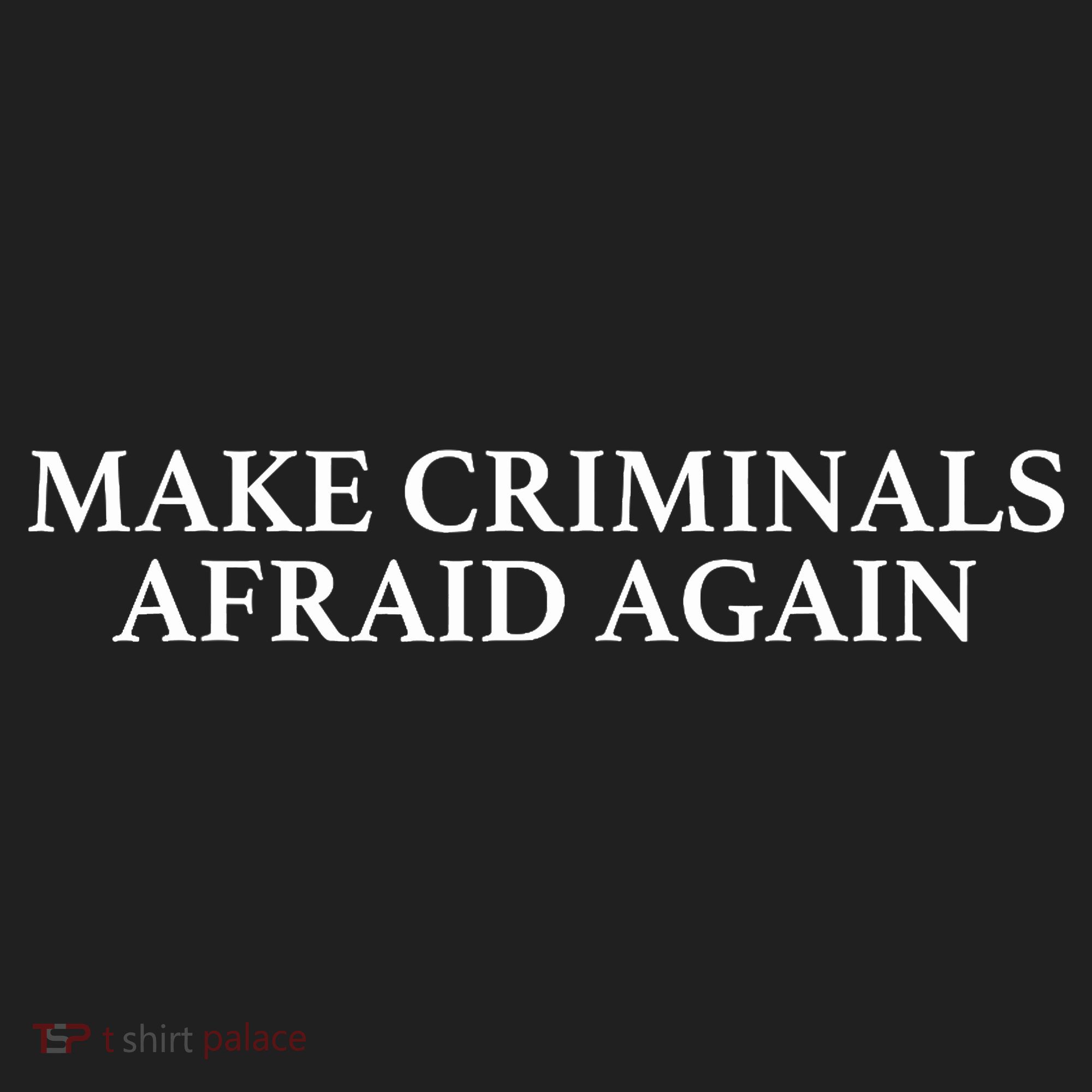 Make Criminals Afraid Again Funny USA Rights Sarcastic Humor Tumbler