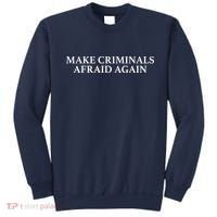 Make Criminals Afraid Again Funny USA Rights Sarcastic Humor Sweatshirt thumb 0