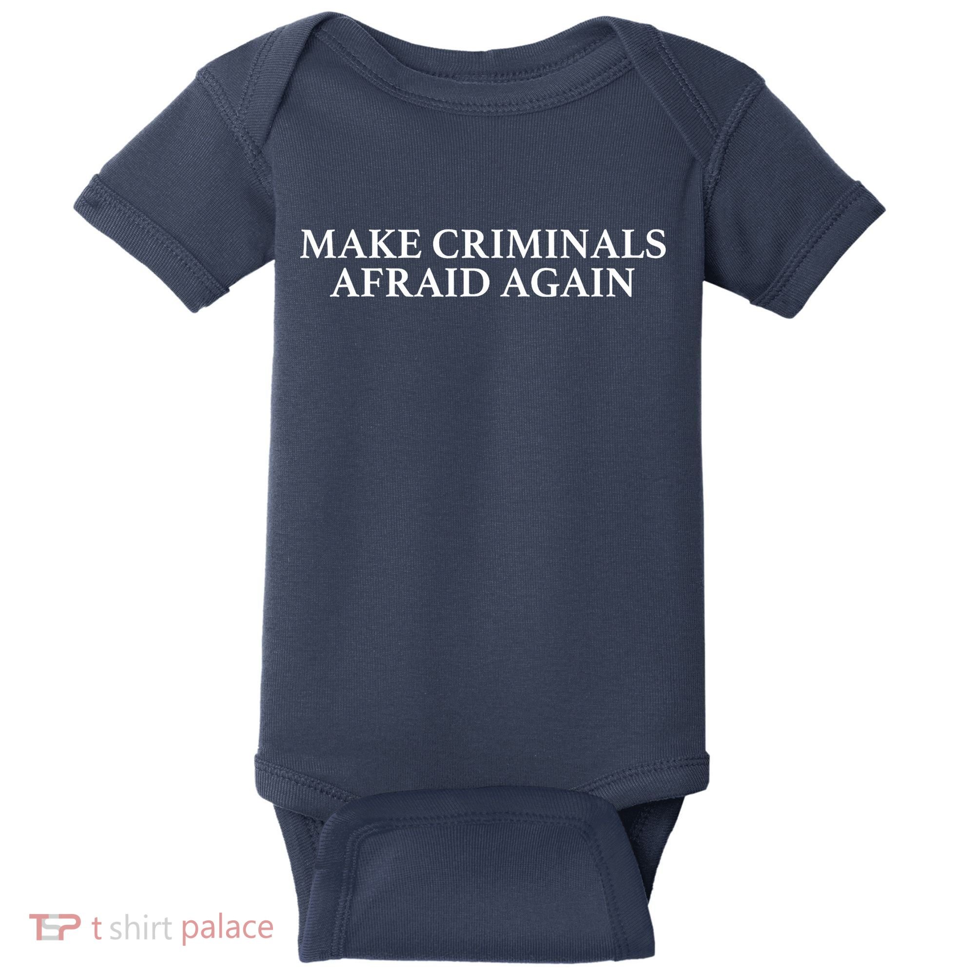 Make Criminals Afraid Again Funny USA Rights Sarcastic Humor Baby Bodysuit