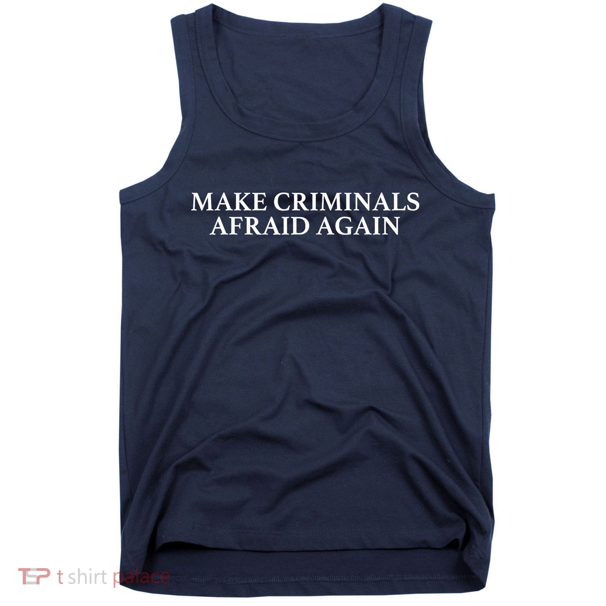 Make Criminals Afraid Again Funny USA Rights Sarcastic Humor Tank Top