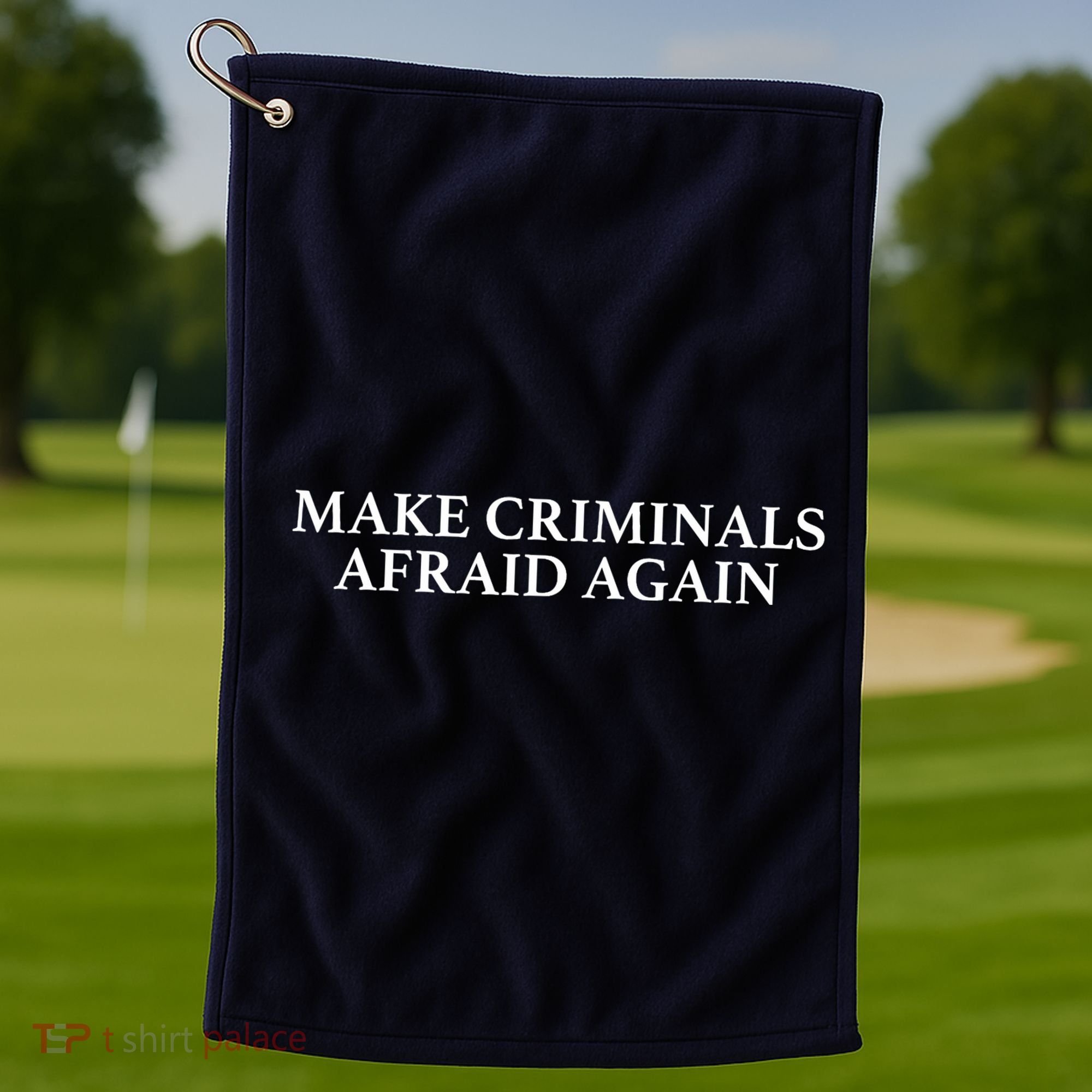 Make Criminals Afraid Again Funny USA Rights Sarcastic Humor Golf Towel