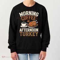 Morning Coffee Afternoon Turkey Funny Thanksgiving Women's Sweatshirt thumb 0