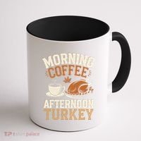 Morning Coffee Afternoon Turkey Funny Thanksgiving Coffee Mug thumb 1