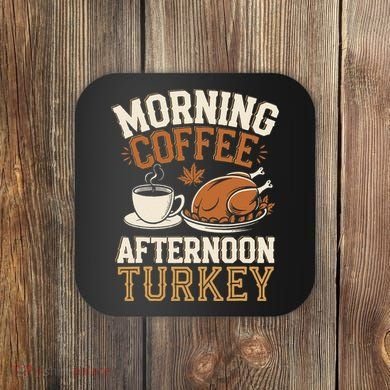 Morning Coffee Afternoon Turkey Funny Thanksgiving Coaster