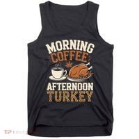 Morning Coffee Afternoon Turkey Funny Thanksgiving Tank Top thumb 0