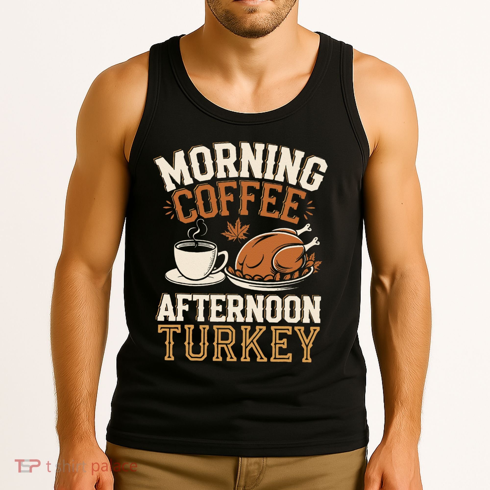 Morning Coffee Afternoon Turkey Funny Thanksgiving Tank Top