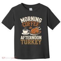 Morning Coffee Afternoon Turkey Funny Thanksgiving Toddler T-Shirt thumb 0