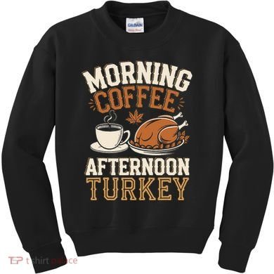 Morning Coffee Afternoon Turkey Funny Thanksgiving Kids Sweatshirt