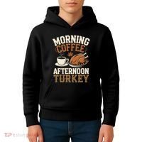Morning Coffee Afternoon Turkey Funny Thanksgiving Kids Hoodie thumb 4