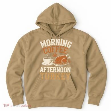 Morning Coffee Afternoon Turkey Funny Thanksgiving Hoodie