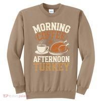 Morning Coffee Afternoon Turkey Funny Thanksgiving Sweatshirt thumb 0