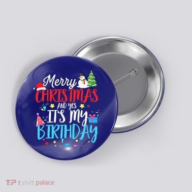 Merry Christmas And Yes ItS My Birthday Funny Bday Xmas Gift Button