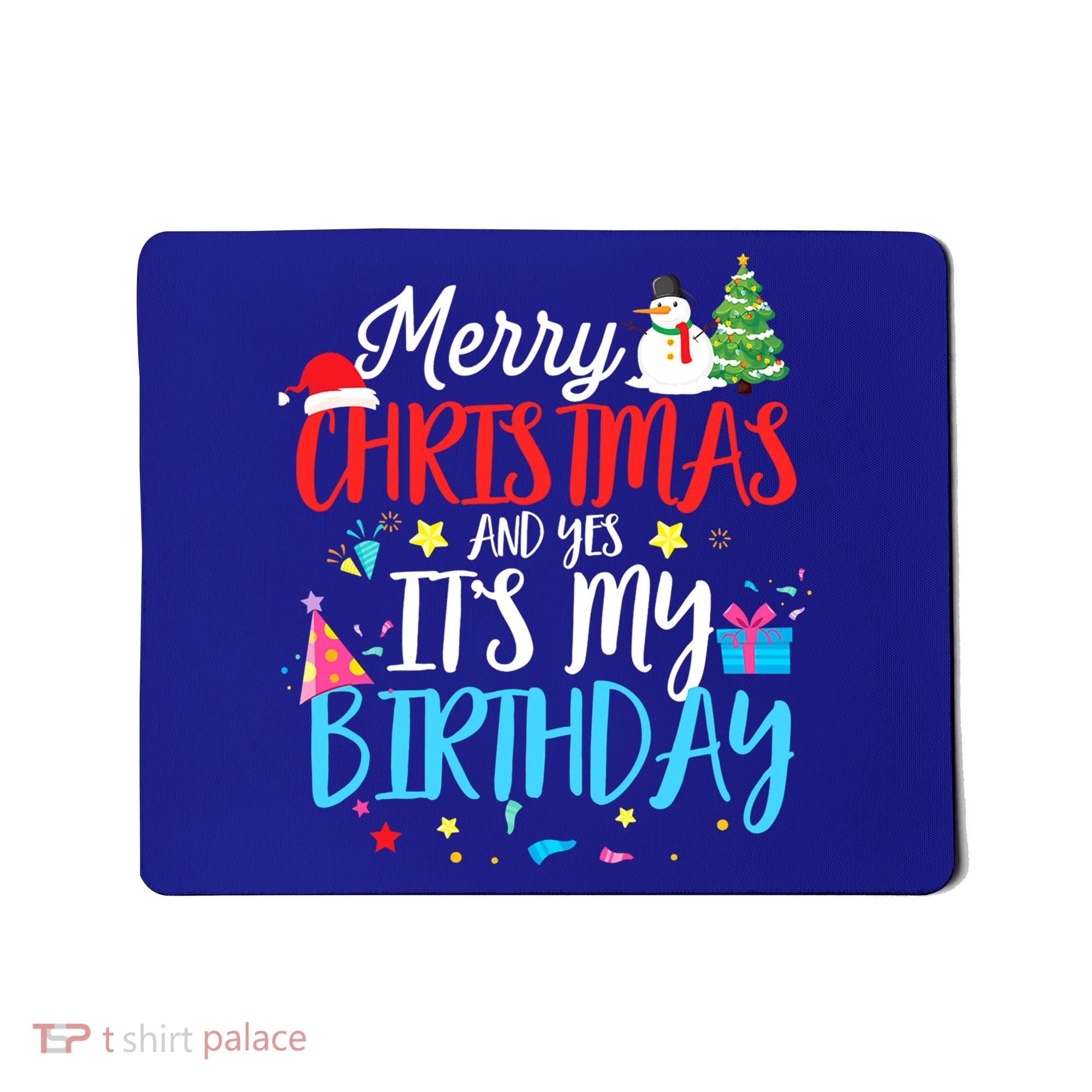 Merry Christmas And Yes ItS My Birthday Funny Bday Xmas Gift Mousepad